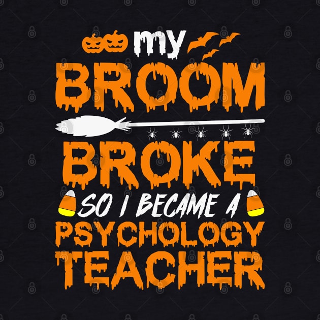 My Broom Broke So I Became A Psychology Teacher by trendybestgift